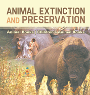 Animal Extinction and Preservation - Animal Books Children's Animal Books