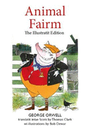 Animal Fairm [Animal Farm in Scots]: Illustratit Edition