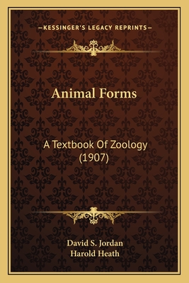 Animal Forms: A Textbook Of Zoology (1907) - Jordan, David S, and Heath, Harold