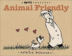 Animal Friendly: A Mutts Treasury Volume 16 - McDonnell, Patrick