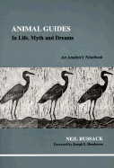 Animal Guides: In Life, Myth and Dreams (an Analyst's Notebook) - Russack, Neil, and Henderson, Joseph L (Foreword by)