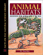 Animal Habitats: Discovering How Animals Live in the Wild - Hare, Tony, Ph.D.