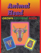 Animal Head Coloring Book for Grawn: Coloring Book for Grawn