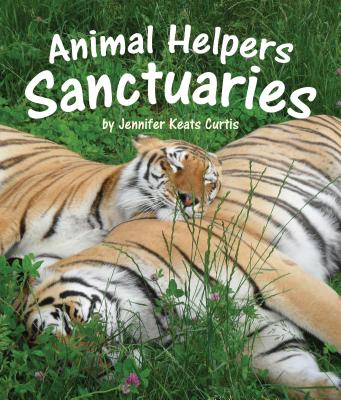 Animal Helpers: Sanctuaries - Curtis, Jennifer Keats
