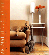 Animal House Style: Designing a Home to Share with Your Pets - Szabo, Julia