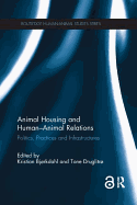 Animal Housing and Human-Animal Relations: Politics, Practices and Infrastructures