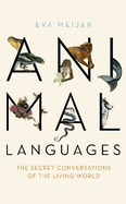 Animal Languages: The secret conversations of the living world