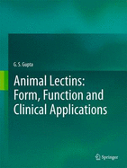 Animal Lectins: Form, Function and Clinical Applications - Gupta, G. S., and Gupta, Anita, and Gupta, Rajesh K.