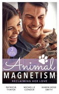 Animal Magnetism: Reclaiming Her Love: The Rebel Heir's Bride (the Randell Brotherhood) / the Most Expensive Lie of All / Marrying Dr. Maverick