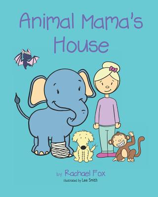 Animal Mama's House - Fox, Rachael