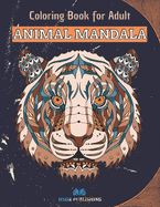 ANIMAL MANDALA Coloring Book: 50 Mandalas for Animal Lovers to Relieve Stress and to Achieve a Deep Sense of Calm and Well-Being