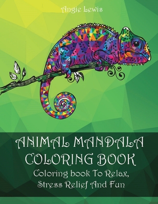 Animal Mandala Coloring Book: Coloring book To Relax, Stress Relief And Fun - Lewis, Angie