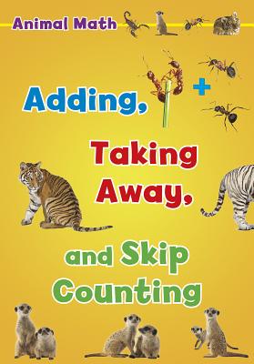 Animal Math: Adding, Taking Away, and Skip Counting - Steffora, Tracey