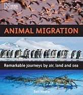 Animal Migration: Remarkable Journeys by Air, Land and Sea