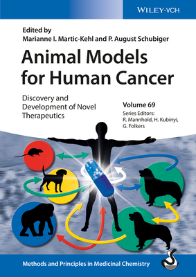 Animal Models for Human Cancer: Discovery and Development of Novel Therapeutics - Martic-Kehl, Marianne I. (Editor), and Schubiger, Pius August (Editor), and Mannhold, Raimund (Series edited by)