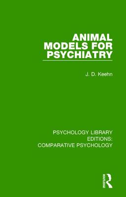 Animal Models for Psychiatry - Keehn, J. D.