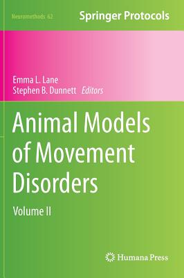 Animal Models of Movement Disorders: Volume II - Lane, Emma L (Editor), and Dunnett, Stephen B (Editor)