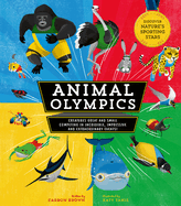 Animal Olympics: Creatures Great and Small Competing in Incredible, Impressive, and Extraordinary Events! Discover Nature's Sporting Stars