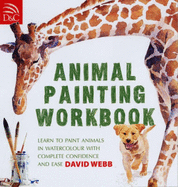 Animal Painting Workbook: Learn to Paint Animals in Watercolour with Complete Confidence and Ease