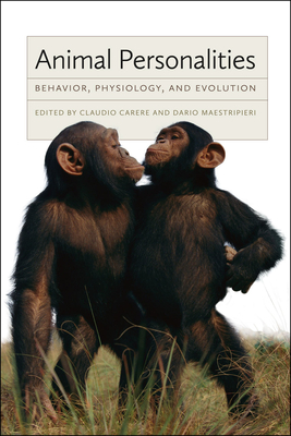 Animal Personalities: Behavior, Physiology, and Evolution - Carere, Claudio (Editor), and Maestripieri, Dario (Editor)