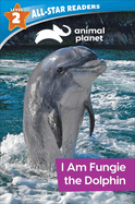 Animal Planet All-Star Readers: I Am Fungie the Dolphin Level 2