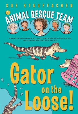 Animal Rescue Team: Gator on the Loose! - Stauffacher, Sue