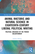 Animal Rhetoric and Natural Science in Eighteenth-Century Liberal Political Writing: Political Zoologies of the French Enlightenment