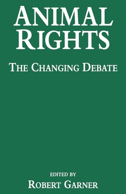 Animal Rights: The Changing Debate - Garner, Robert