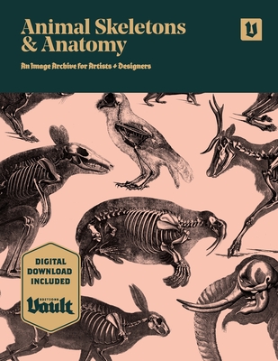 Animal Skeletons and Anatomy: An Image Archive for Artists and Designers - Kale, James