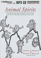 Animal Spirits: How Human Psychology Drives the Economy and Why It Matters for Global Capitalism