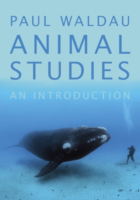 Animal Studies: An Introduction - Waldau, Paul