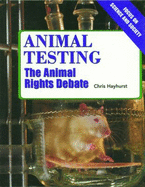 Animal Testing: The Animal Rights Debate - Hayhurst, Chris