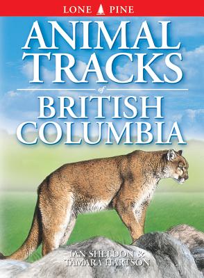 Animal Tracks of British Columbia - Sheldon, Ian, and Hartson, Tamara