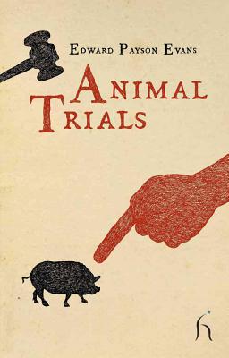 Animal Trials - Evans, Edward Payson