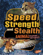 Animal Weapons and Defenses Speed, Strength, and Stealth Animal Weapons and Defenses