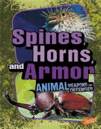 Animal Weapons and Defenses Spines, Horns, and Armor Animal Weapons and Defenses