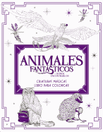 Animales Fantsticos Y D?nde Encontrarlos: Criaturas Mgicas. Libro Para Colorea