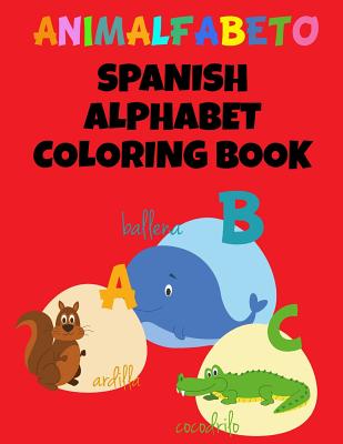 Animalfabeto Spanish Alphabet Coloring Book: Animals Alphabet in Spanish Coloring Pages - Journals, Urban Lighthouse