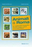 Animali a Roma. Un vocabolario fotografico tra arte, lingua e cultura: Libro