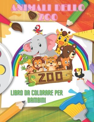 ANIMALI DELLO ZOO - Libro Da Colorare Per Bambini: Animali Marini, Animali Della Fattoria, Animali Della Giungla, Animali Dei Boschi E Animali del Circo - Ferilli, Pamela