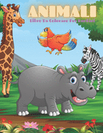 ANIMALI - Libro Da Colorare Per Bambini: Animali Marini, Animali Della Fattoria, Animali Della Giungla, Animali Dei Boschi E Animali del Circo