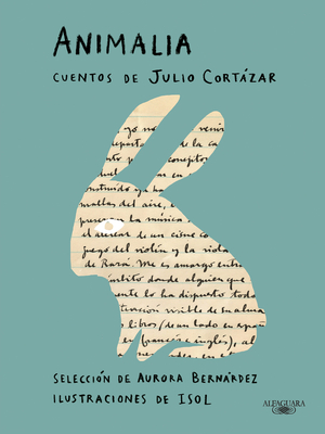 Animalia. Cuentos de Julio Cortzar / Animalia. Short Stories by Julio Cortzar - Cortzar, Julio