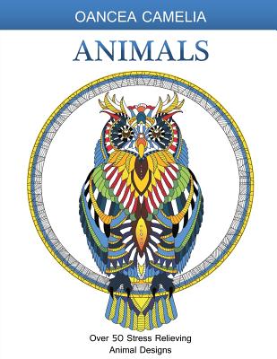 Animals: Adult Coloring Book: Over 50 Stress Relieving Animal Designs - Camelia, Oancea