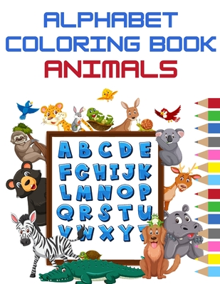 Animals Alphabet Coloring Book: Abc Coloring Book For Toddlers & Kids 