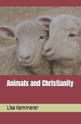 Animals and Christianity - Kemmerer, Lisa