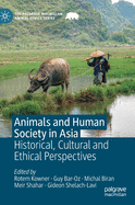 Animals and Human Society in Asia: Historical, Cultural and Ethical Perspectives