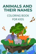 Animals and their names coloring book: learn how to name and identify different animals