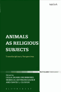 Animals as Religious Subjects: Transdisciplinary Perspectives