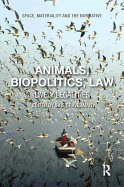 Animals, Biopolitics, Law: Lively Legalities