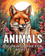 Animals - Coloring book for adults Vol.2: 50 Fabuleuses Raisons de l'Amour entre l'Homme et la Nature